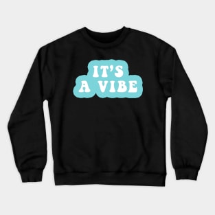 It's A Vibe Crewneck Sweatshirt